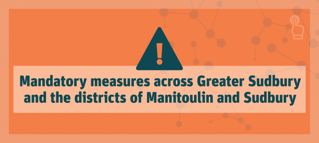 Mandatory measures across Greater Sudbury and the districts of Manitoulin and Sudbury