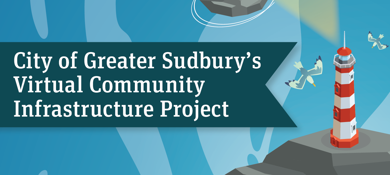 City of Greater Sudbury’s Virtual Community Infrastructure Project