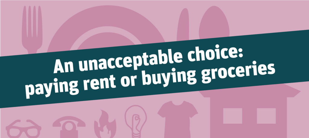 An unacceptable choice: paying rent or or buying groceries